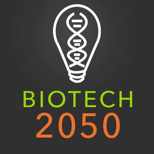 Biotech 2050 Podcast – Biotech 2050