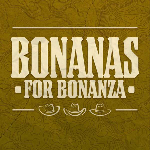 Bonanas for Bonanza – Andy Daly Podcast Project