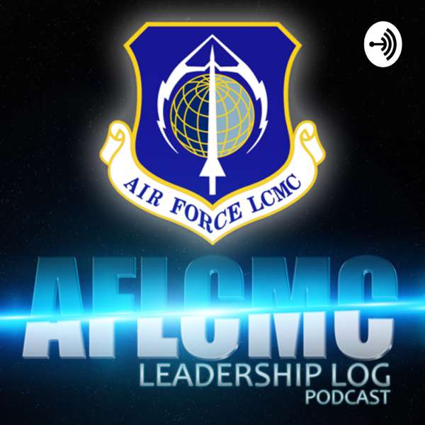 AFLCMC Leadership Log Podcast – AFLCMC