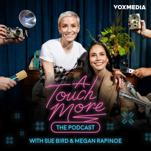 A Touch More with Sue Bird & Megan Rapinoe – Vox Media Podcast Network