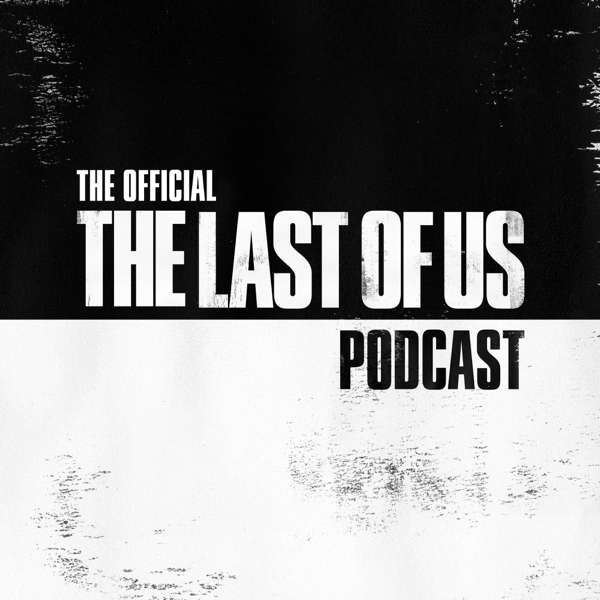 The Official The Last of Us Podcast