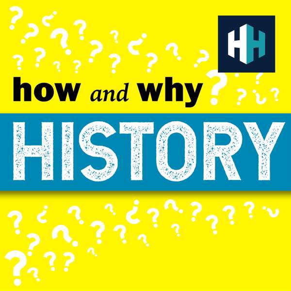 How and Why History – History Hit