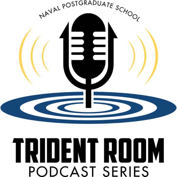 The Trident Room Podcast – Naval Postgraduate School