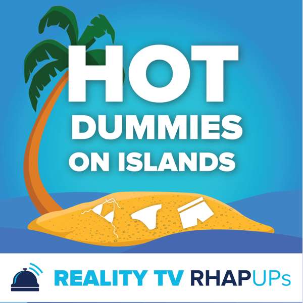 Hot Dummies on Islands RHAPup Podcast – Reality TV RHAPups