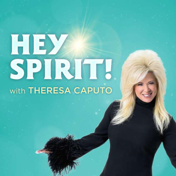 Hey Spirit! with Theresa Caputo – Theresa Caputo
