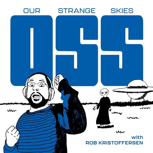 Our Strange Skies: UFOs Throughout History – Rob Kristoffersen