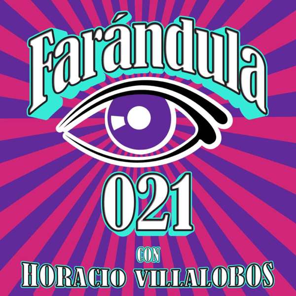 Farándula021 – Horacio Villalobos