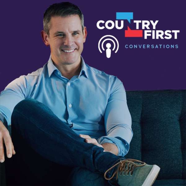 Country First Conversations – Adam Kinzinger