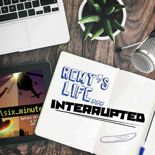 Remy’s Life…Interrupted