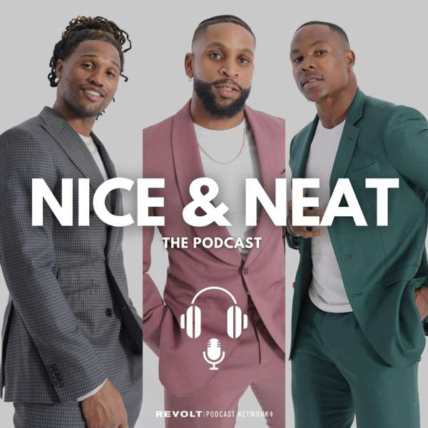 Nice & Neat The Podcast – REVOLT