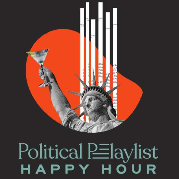 Political Playlist Happy Hour – Political Playlist
