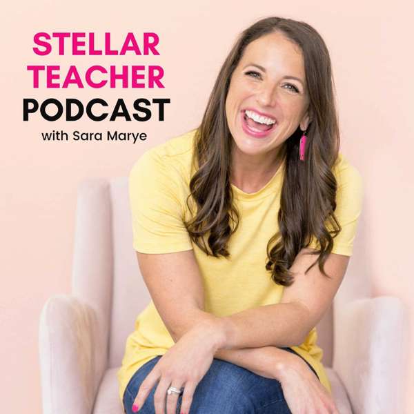 Stellar Teacher Podcast: A Podcast for Upper Elementary Teachers – Sara Marye, Literacy Teacher, Elementary Teacher