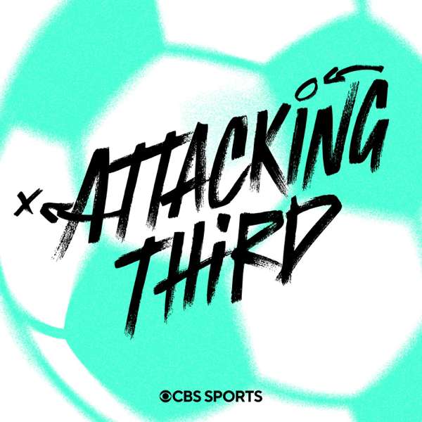 Attacking Third: A CBS Sports Women’s Soccer Podcast – CBS Sports, USWNT, NWSL, Soccer, WSL, Women’s Soccer