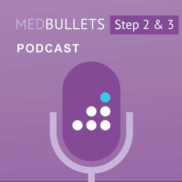 The Medbullets Step 2 & 3 Podcast – Medbullets