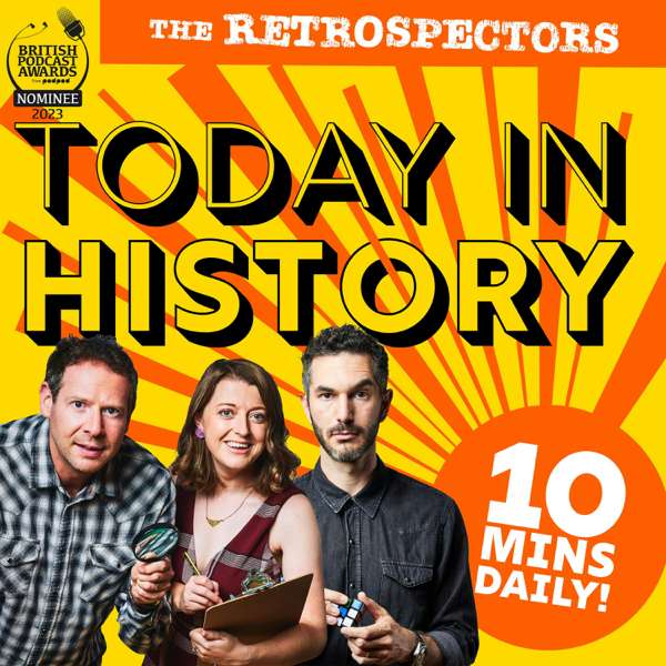 Today In History with The Retrospectors – The Retrospectors