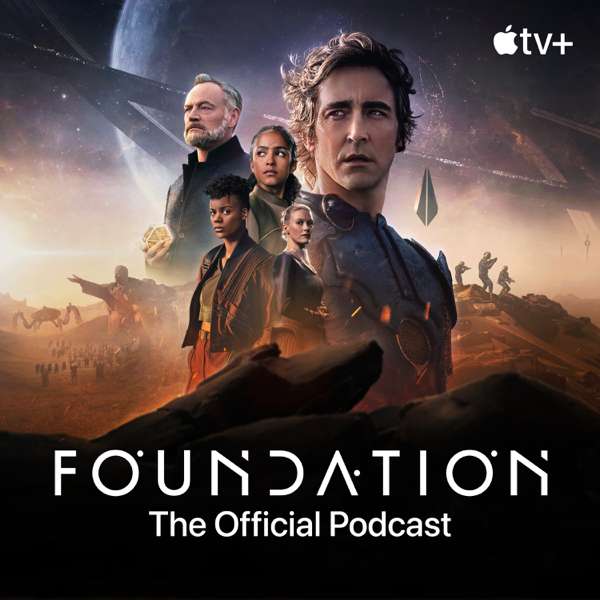 Foundation: The Official Podcast – Apple TV+