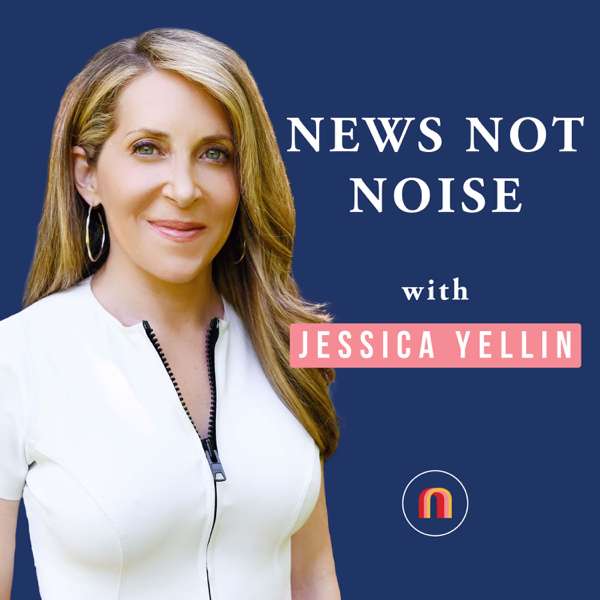 News Not Noise – Jessica Yellin