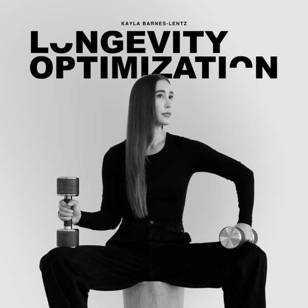 Longevity Optimization with Kayla Barnes-Lentz – Kayla Barnes-Lentz