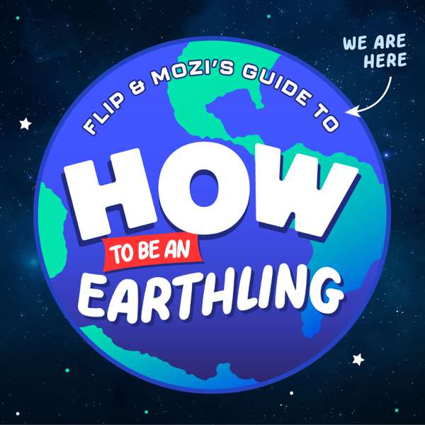 Flip & Mozi’s Guide to How To Be An Earthling