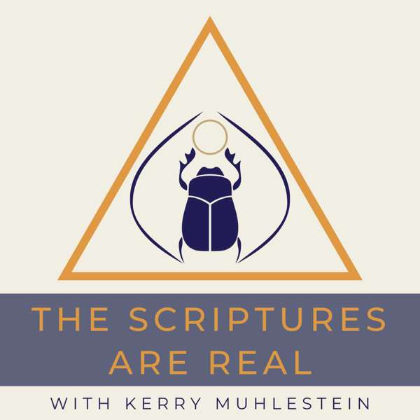The Scriptures Are Real – Kerry Muhlestein