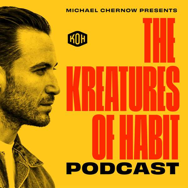 Kreatures Of Habit Podcast – Michael Chernow