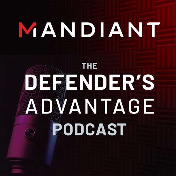 The Defender’s Advantage Podcast – Mandiant