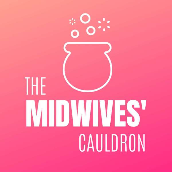 The Midwives’ Cauldron