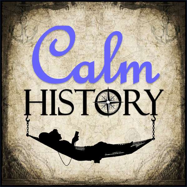 Calm History – true bedtime stories & trivia for relaxing or sleeping. – Harris | ASMR & Insomnia Network