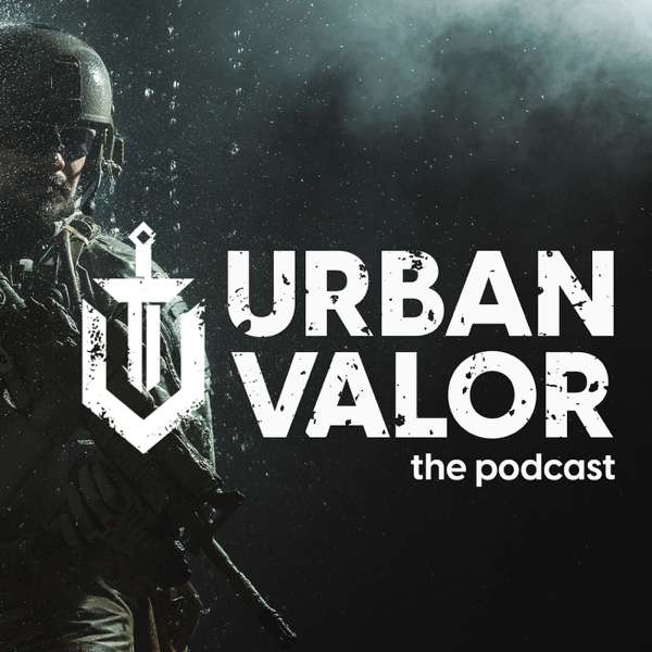 Urban Valor: the podcast – Urban Valor