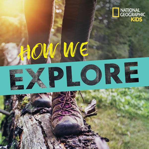 How We Explore – National Geographic
