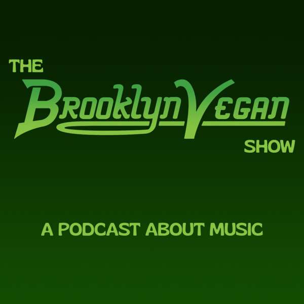 The BrooklynVegan Show: A Podcast About Music – brooklynvegan
