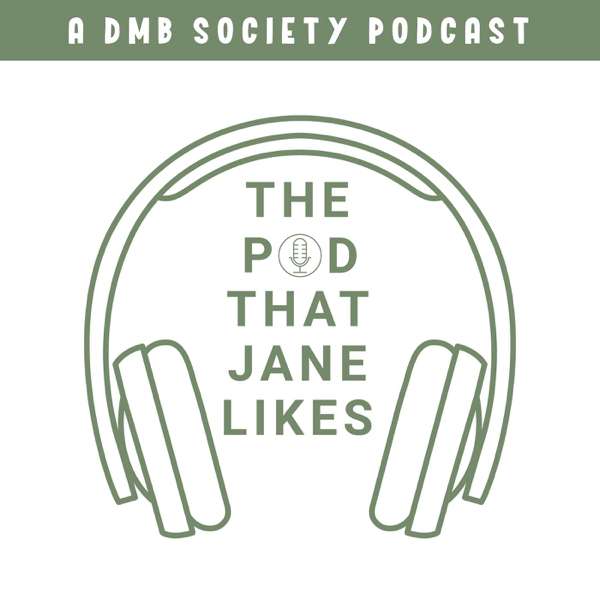 The Pod That Jane Likes – The Pod That Jane Likes – A Dave Matthews Band Podcast