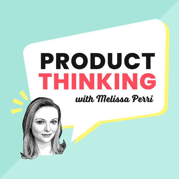 Product Thinking – Melissa Perri