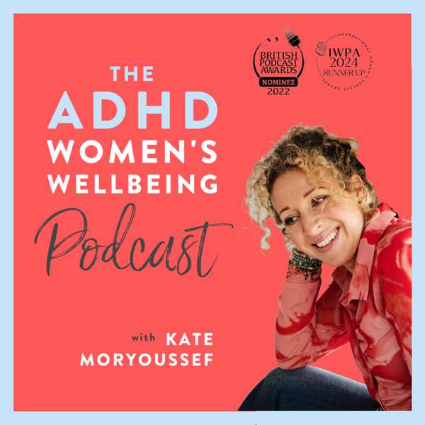 The ADHD Women’s Wellbeing Podcast