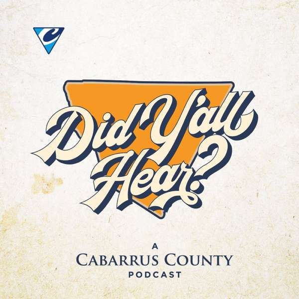 Did Y’all Hear? A Cabarrus County Podcast – Cabarrus County