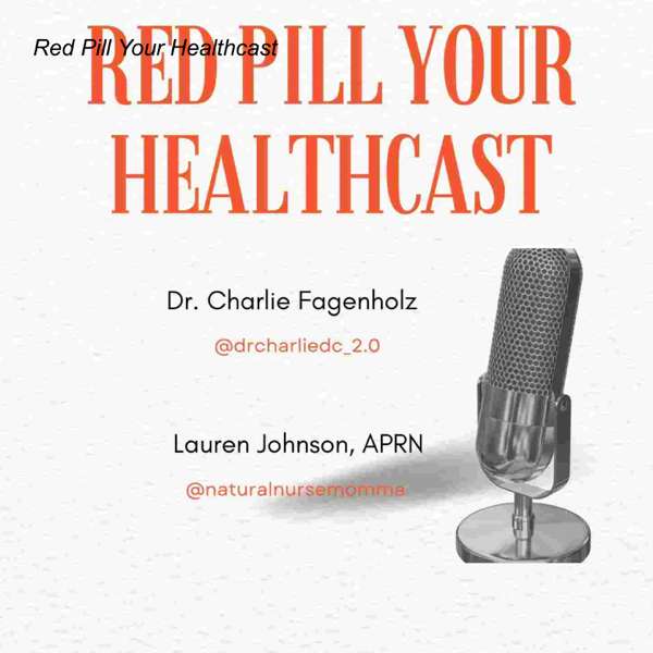 Red Pill Your Healthcast – Lauren Johnson (@naturalnursemomma) and Dr. Charlie Fagenholz (@drcharliedc_2.0)