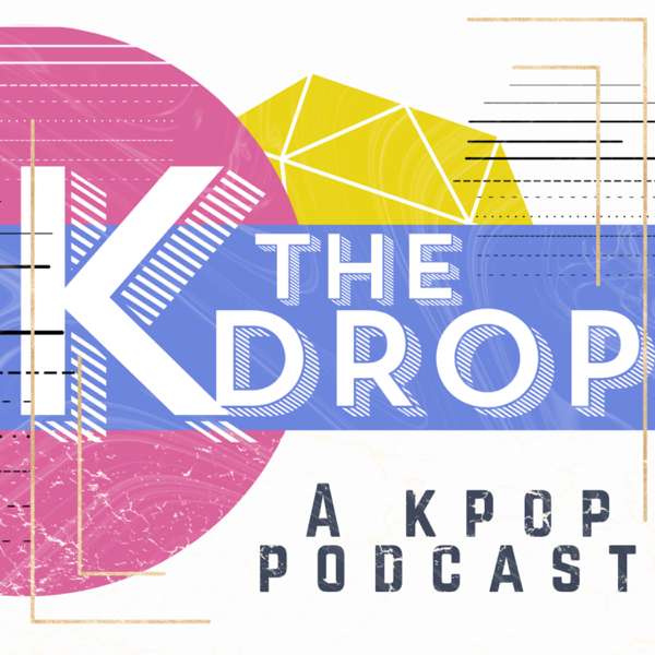 THE KDROP: A KPop Podcast