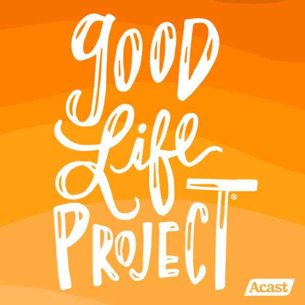 Good Life Project – Jonathan Fields / Acast