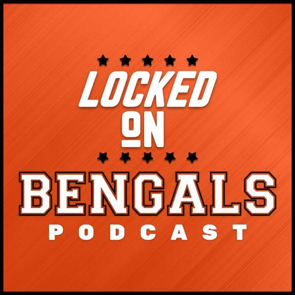 Locked On Bengals – Daily Podcast On The Cincinnati Bengals – Locked On Podcast Network, James Rapien, Jake Liscow