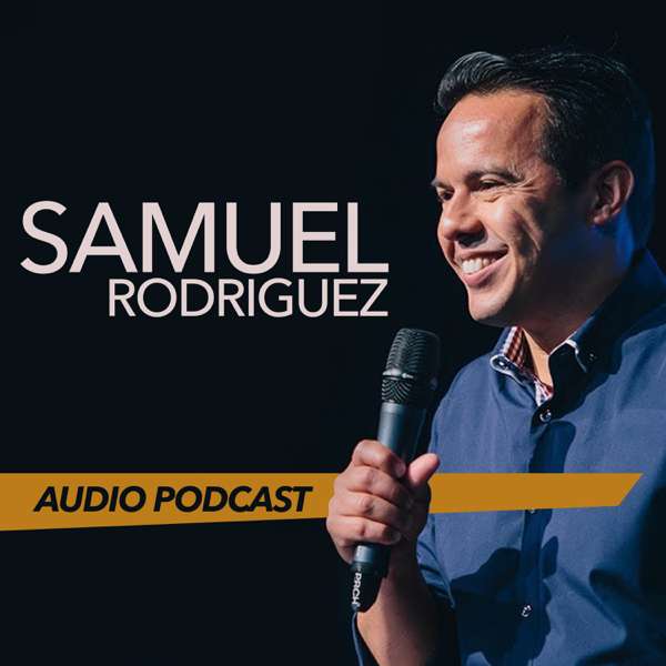 Pastor Sam Rodriguez’s Podcast