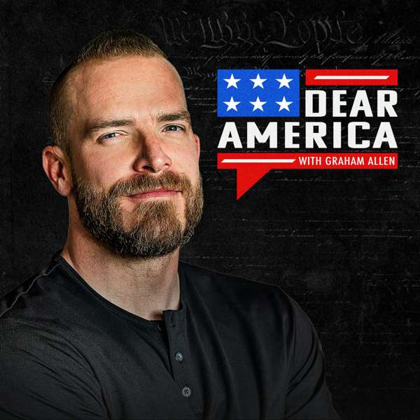 Graham Allen’s Dear America Podcast