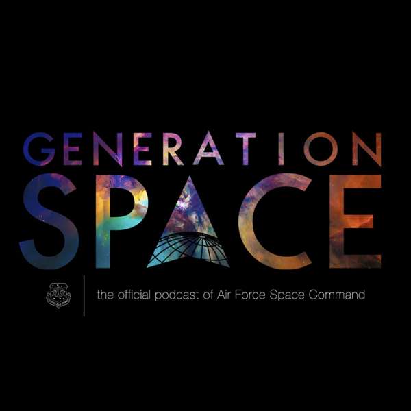 Generation Space:  The Official Podcast of Air Force Space Command