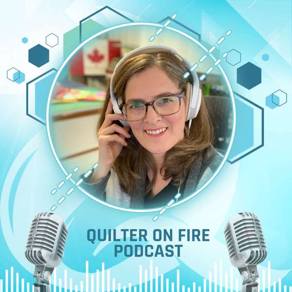 The Quilter on Fire Podcast