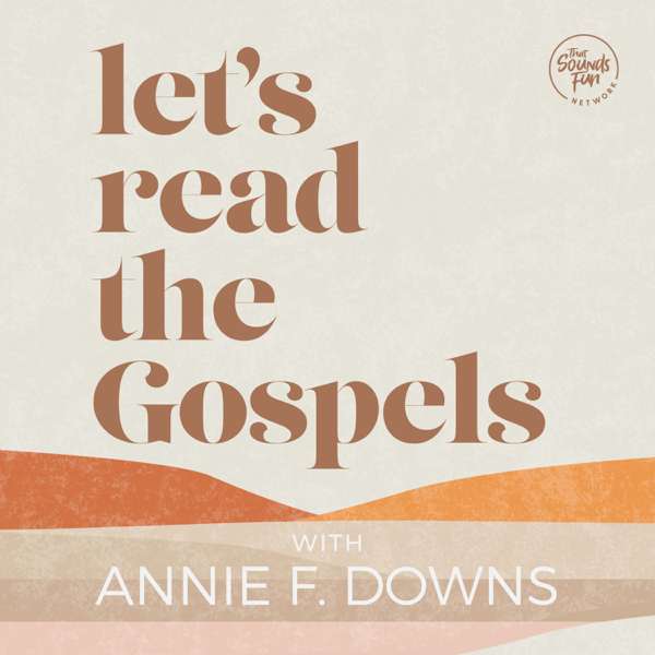 Let’s Read the Gospels with Annie F. Downs – That Sounds Fun Network