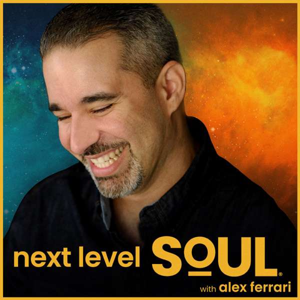 Next Level Soul Podcast with Alex Ferrari – Alex Ferrari