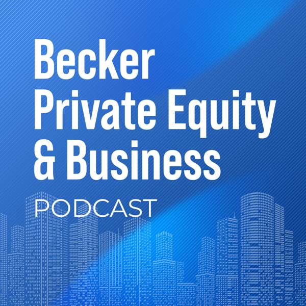 Becker Private Equity & Business Podcast – Scott Becker