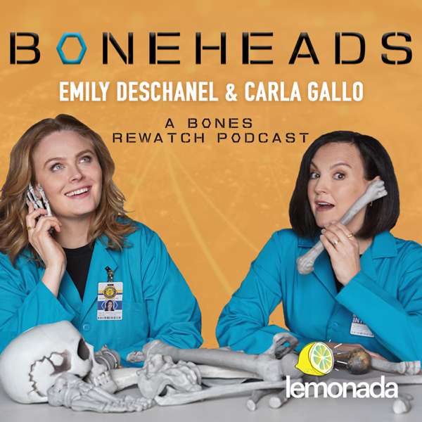 Boneheads with Emily Deschanel and Carla Gallo – Lemonada Media