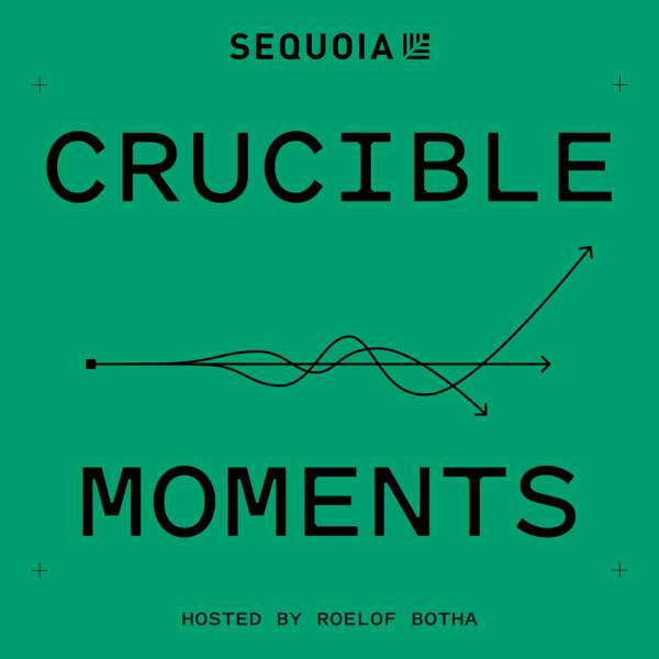 Crucible Moments – Sequoia Capital