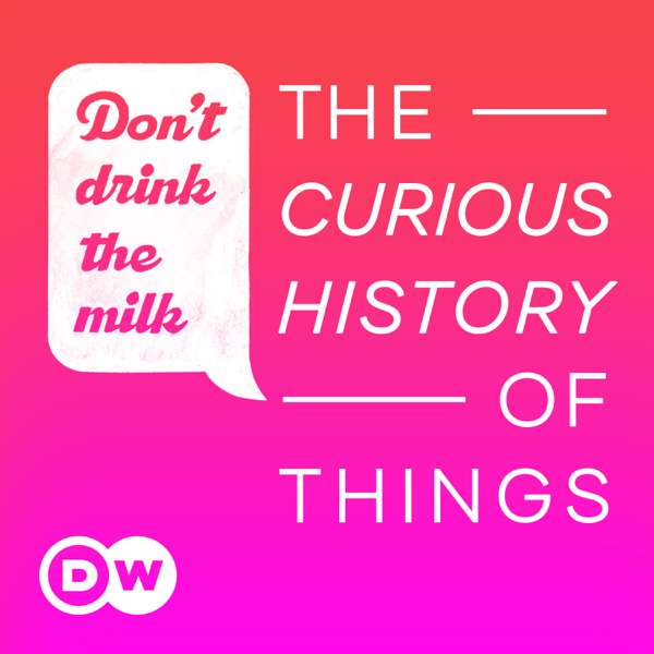 Don’t Drink the Milk – The curious history of things