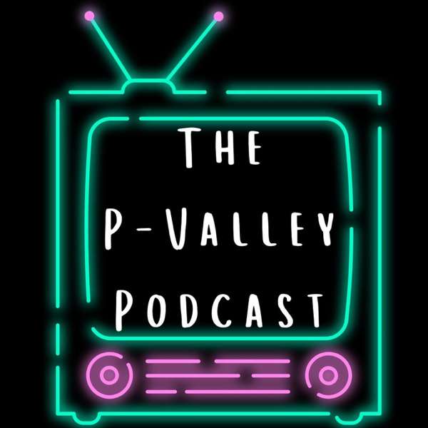 The P-Valley Podcast